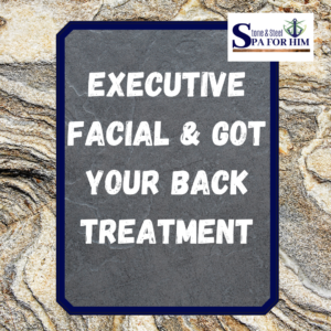 Combined: Executive Facial & Got Your Back Treatment