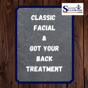 Combined: Classic Facial & Got Your Back Treatment II